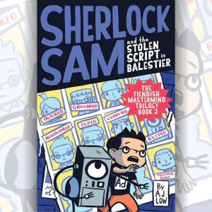 Sherlock Sam and the Stolen Script in..., A.J. Low