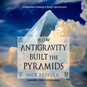 How Antigravity Built the Pyramids, Nick Redfern