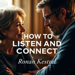 How to Listen and Connect: "Elevate your listening and connection game with powerful audio lessons for ultimate success!"