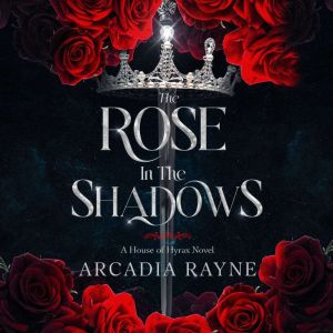 The Rose in the Shadows, Arcadia Rayne