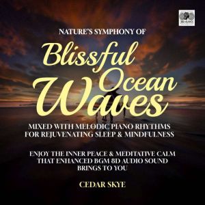 Natures Symphony of Blissful Ocean W..., Cedar Skye