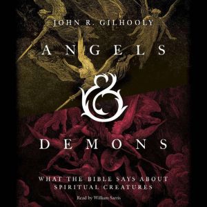 Angels & Demons: What the Bible Says about Spiritual Creatures