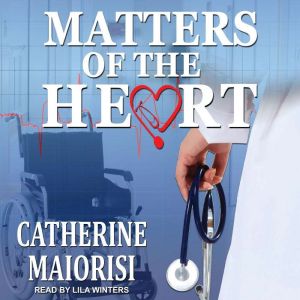 Matters of the Heart, Catherine Maiorisi