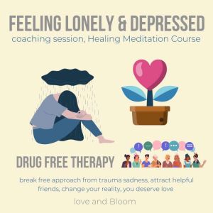 Feeling lonely  depressed coaching s..., LoveAndBloom