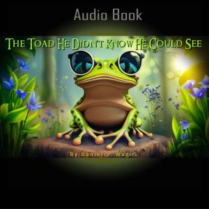 The Toad He Didnt Know He Could See, Daniel J. Waziri