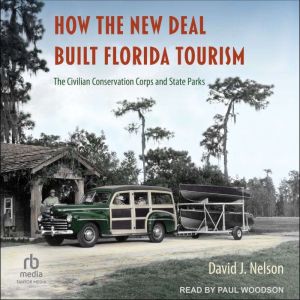 How the New Deal Built Florida Tourism: The Civilian Conservation Corps and State Parks