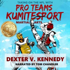 Taking on the NFL with Pro Teams KumiteSport: Martial Arts Making People Better For Life