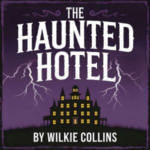 The Haunted Hotel, Wilkie Collins