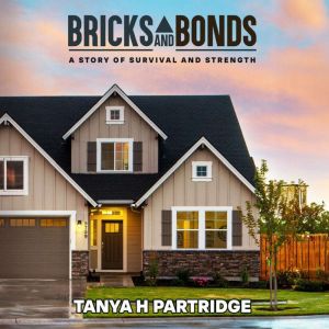 Bricks and Bonds, Tanya H Partridge
