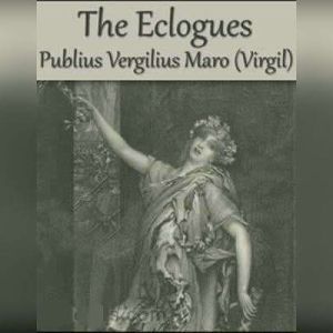 The Eclogues, Publius Vergilius Maro