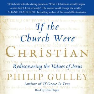 If the Church Were Christian, Philip Gulley