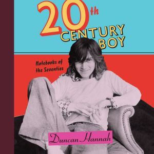 TwentiethCentury Boy, Duncan Hannah