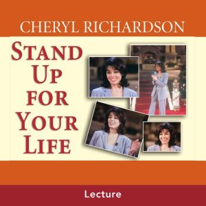 Stand Up For Your Life, Cheryl Richardson