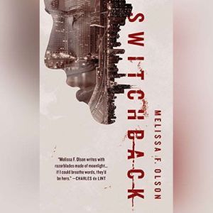 Switchback: A Nightshades Novel, Melissa F. Olson