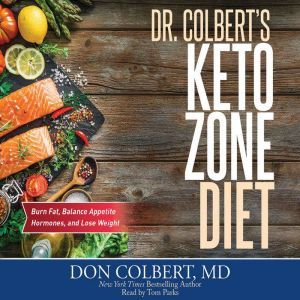 Dr. Colbert's Keto Zone Diet: Burn Fat, Balance Appetite Hormones, and Lose Weight, Don Colbert