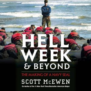 Hell Week and Beyond: The Making of a Navy SEAL, Scott McEwen
