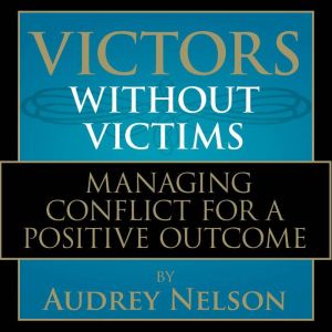 Victors Without Victims, Audrey Nelson, Ph.D.  Nelson