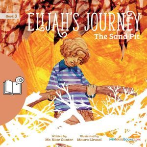 Elijahs Journey Storybook 3, The San..., Mr. Nate Gunter
