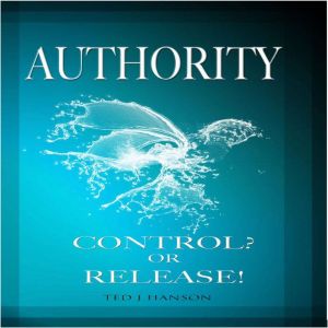 Authority  Control? or Release!, Ted J.Hanson
