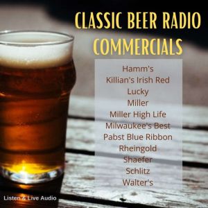 Classic Beer  Radio Commercials  Vol..., Various