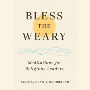 Bless the Weary, Connie Goodbread