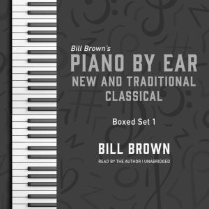 Piano by Ear New and Traditional Cla..., Bill Brown