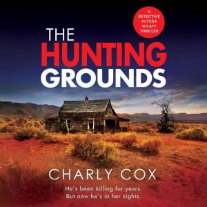 The Hunting Grounds: A dark, nail-biting, unputdownable crime thriller with twists to make you gasp