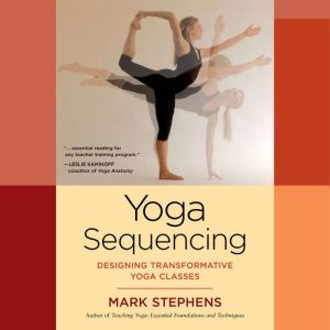 Yoga Sequencing: Designing Transformative Yoga Classes