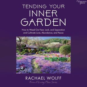 Tending Your Inner Garden, Rachael Wolff