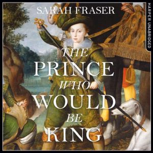 The Prince Who Would Be King, Sarah Fraser