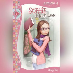 Sophie Under Pressure, Nancy N. Rue