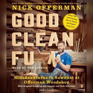 Good Clean Fun: Misadventures in Sawdust at Offerman Woodshop, Nick Offerman