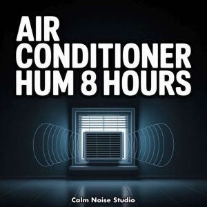 Air Conditioner Hum 8 Hours, Calm Noise Studio