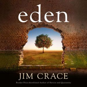 Eden, Jim Crace
