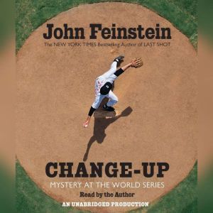 Change-Up: Mystery at the World Series, John Feinstein