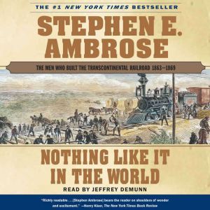 Nothing Like It In The World, Stephen E. Ambrose