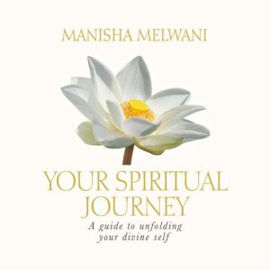 Your Spiritual Journey, Manisha Melwani