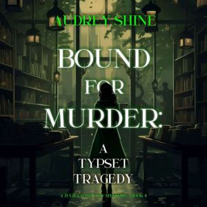 Bound for Murder: A Typeset Tragedy (A Juliet Page Cozy MysteryBook 4): Digitally narrated using a synthesized voice