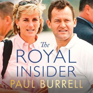 The Royal Insider: My Life with the Queen, the King and Princess Diana - The Instant Sunday Times Bestselling Royal Autobiogra