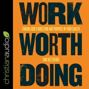 Work Worth Doing, Tom Heetderks