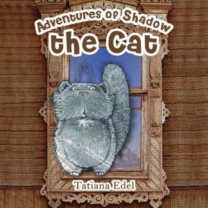 Adventures of Shadow the Cat, Tatiana Edel