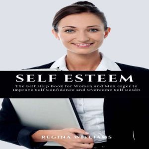 Self Esteem The Self Help Book for W..., Regina Williams