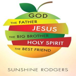 God The Father Jesus The Big Brother ..., Sunshine Rodgers