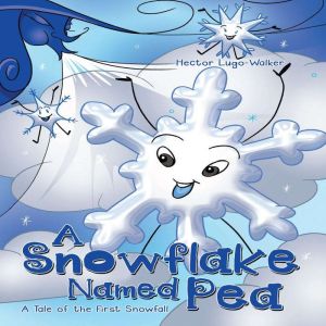 A Snowflake Named Pea, Hector LugoWalker