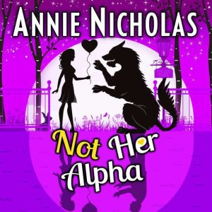 Not Her Alpha, Annie Nicholas