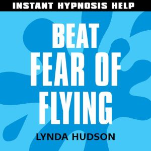 Beat Fear of Flying  Instant Hypnosi..., Lynda Hudson