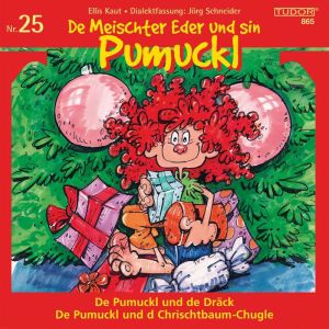 De Meischter Eder und sin Pumuckl Nr. 25: De Pumuckl und de Drack - De Pumuckl und d Chrischtbaum-Chugle