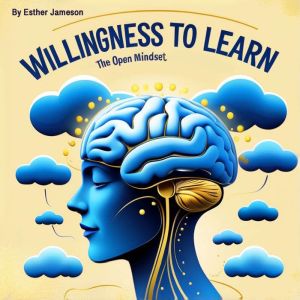 Willingness to Learn: The Open Mindset