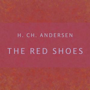 The Red Shoes, H. Ch. Andersen