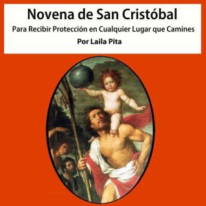 Novena De San Cristbal para Recibir Proteccin en Cualquier Lugar que Camines
